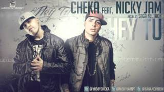 CHEKA feat NICKY JAM HEY TU (Original De Estudio) Prod. Saga Neutron