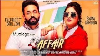 Affair | Dilpreet dhillon New Song | Baani Sandhu | Full Video Song | New Punjabi Songs 2019