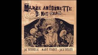 Jac Berrocal - Marie Antoinette Is not Dead ou dans quelle position je vous laisse