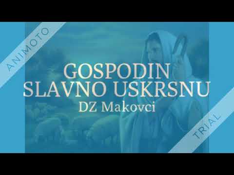DZ Makovci - GOSPODIN SLAVNO USKRSNU
