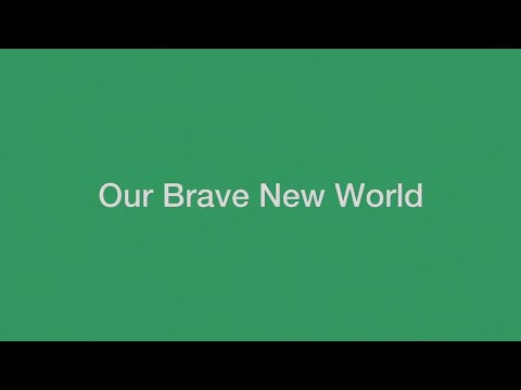 Our Brave New World