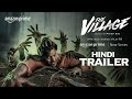The Village Hindi Trailer | The Village Official Trailer Hindi | The Village Hindi Release Date