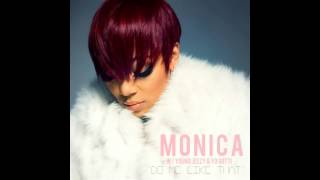 Monica featuring Young Jeezy and Yo Gotti - Do Me Like That