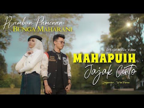 MAHAPUIH JAJAK CINTO - RAMBUN PAMENAN Feat BUNGA MAHARANI (Official Music Video)