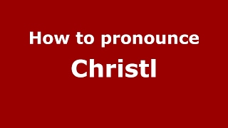 How to pronounce Christl
