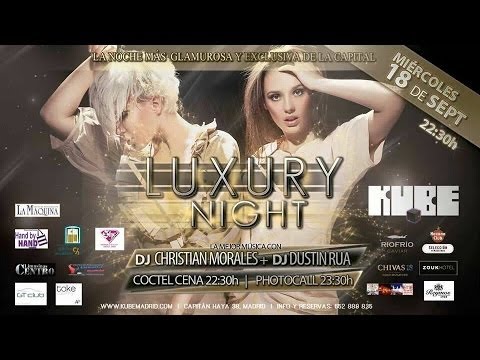 LUXURY NIGHT PARTY - Dj Dustin Rúa @KUBE Madrid