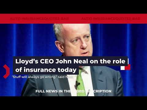 Insurance News: Lloyd’s CEO John Neal on the role of insurance today