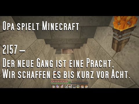 Opa spielt Minecraft 2157 – Der neue Gang ist eine Pracht. Wir schaffen es bis kurz vor Acht.