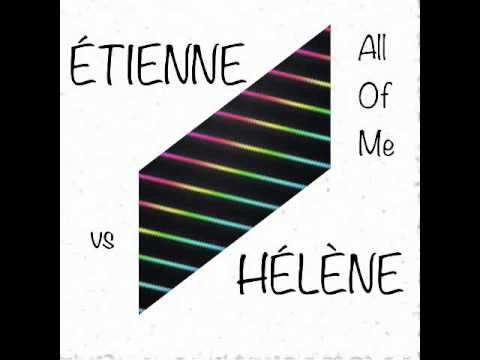 Étienne vs Hélène - All Of Me (Coq-Au-Vin Remix,Extended Version,Ateljee De La Musique Remix)