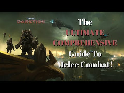 The COMPHRENSIVE Beginner's Guide To Melee Combat! [Warhammer 40k: Darktide Tutorial]
