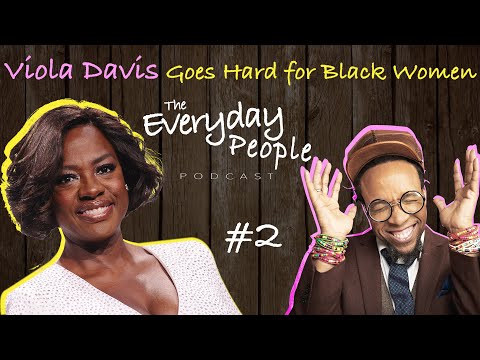 Viola Davis - "Black Women deserve better" - SPEECH’S EVERYDAY PEOPLE PODCAST