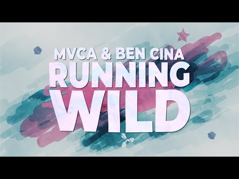 MVCA & Ben Cina - Running Wild (Lyrics)