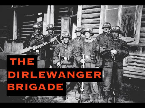 The Dirlewanger Brigade. The Worst of the Worst.