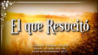 "El que resucitó" (Resurrecting), Elevation Worship
