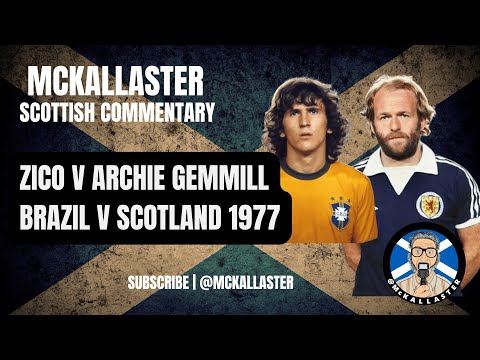 Brazil v Scotland 1977. Zico v Archie Gemmill. Unbiased Scottish Commentary by McKallaster a Escócia