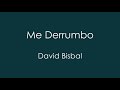 Me Derrumbo - David Bisbal (Lyric Video)