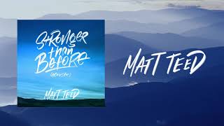 Matt Teed - Stronger Than Before [Acoustic] (Official Audio)