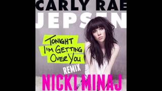 Carly Rae Jepsen - Tonight I&#39;m Getting Over You (Remix) [feat. Nicki Minaj] LYRICS