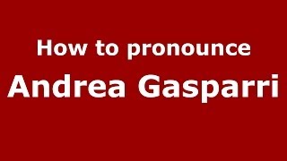 How to pronounce Andrea Gasparri