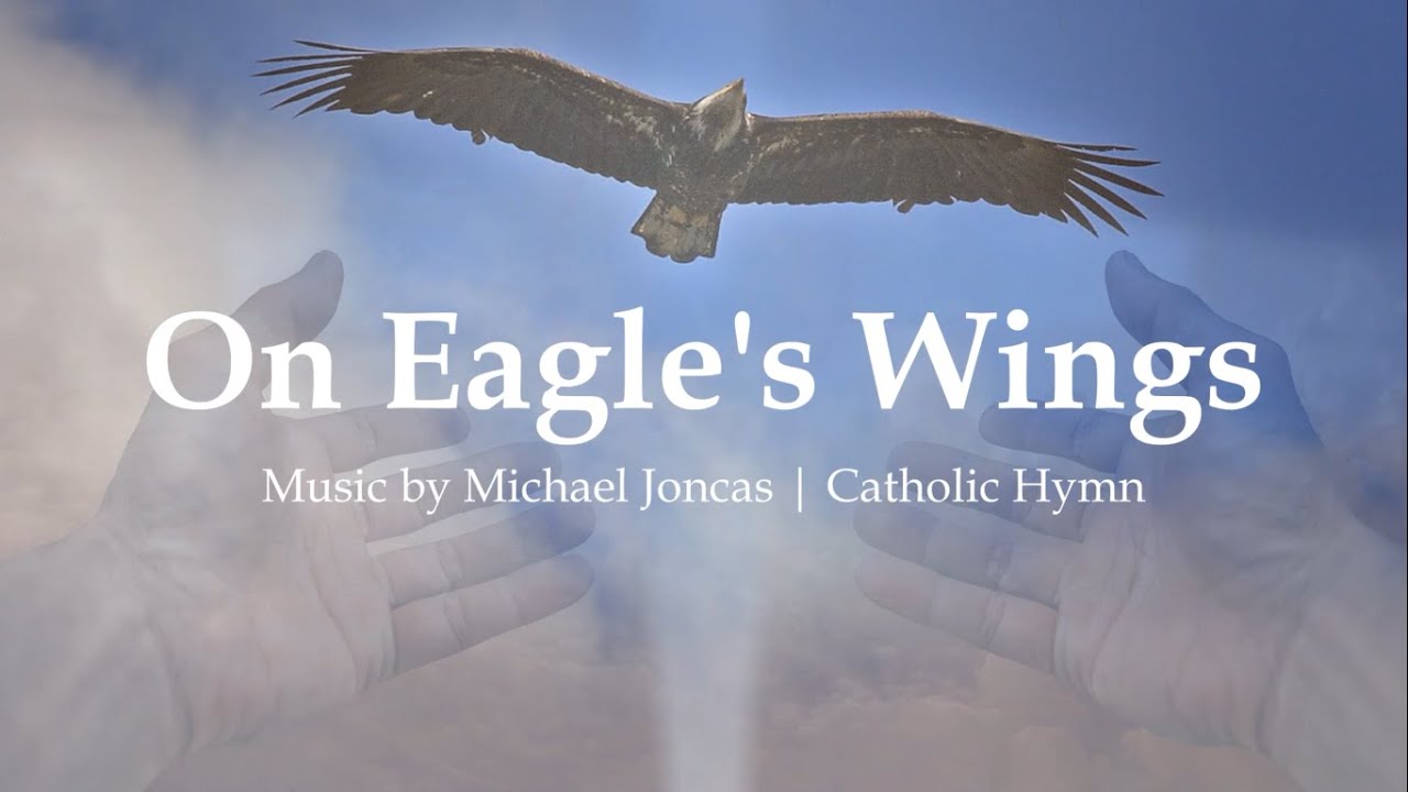 On Eagle's Wings | Catholic Hymn | Michael Joncas | Faith / Funeral Song | Sunday 7pm Choir