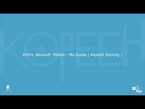 KVSH, Beowülf, Flakkë -  Me Gusta  (Kopech Bootleg)