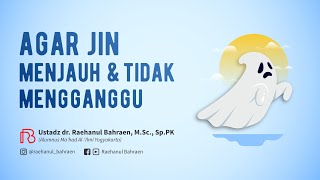 Download lagu AGAR JIN MENJAUH & TIDAK MENGGANGGU - Ustadz dr. Raehanul Bahraen, M.Sc, Sp.PK mp3 Download lagu AGAR JIN MENJAUH & TIDAK MENGGANGGU - Ustadz dr. Raehanul Bahraen, M.Sc, Sp.PK mp3