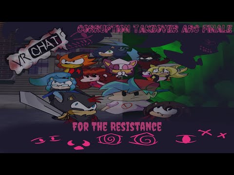 For The Resistance "Corruption Takeover Arc Finale" (VRChat #135)