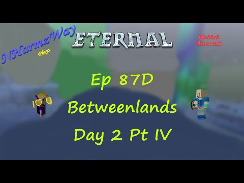 NHarmzWay Plays Minecraft   MC Eternal Ep 87D   Betweenlands Day 2 Pt IV