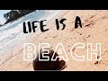 Life Is A Beach