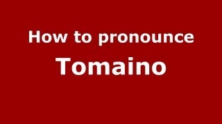 How to pronounce Tomaino