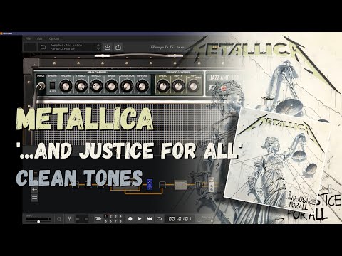 Metallica ...AND JUSTICE FOR ALL (CLEAN TONES) guitar tone - AmpliTube 5