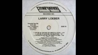 LARRY LOEBER =.=.=.= Love Me Or Leave Me (The Freestyle Dub) 1988