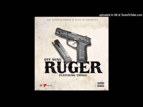 OTF Nunu ft Tay 600- Ruger