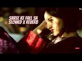 Saree Ke Fall Sa - Slowed X Reverb | R...Rajkumar | @reverbwaley  Use 🎧