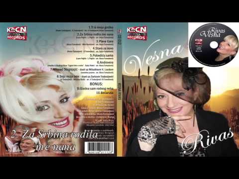 Vesna Rivas - Za Srbina rodila me nana - (Audio 2011)