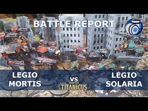 Legio Mortis Vs Legio Solaria - Adeptus Titanicus Matched play battle report