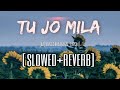 Tu Jo Mila Slowed Reverb KK Bajrangi Bhaijaan