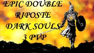 EPIC DOUBLE RIPOSTE DARK SOULS 3 PVP