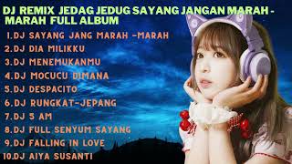 Download lagu DJ REMIX JEDAG JEDUG SAYANG JANGAN MARAH MARAH FULL ALBUM mp3