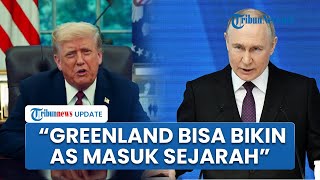 Rusia Sentil Tajam Ambisi Trump Kuasai Greenland, Moskow Sebut AS Bisa Masuk Sejarah Dunia