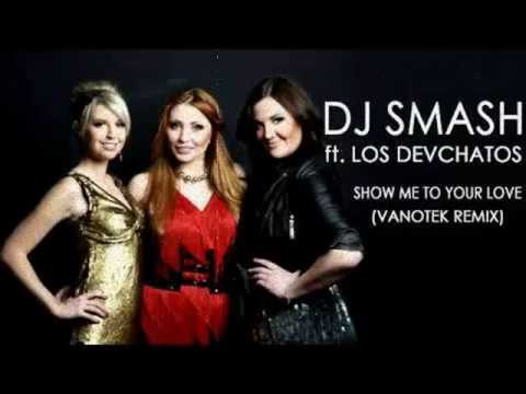 DJ Smash feat Los Devchatos - Show Me To Your Love (Vanotek Remix).wmv