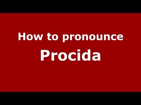 How to pronounce Procida