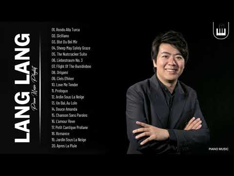 Best Song Of Lang Lang - Lang Lang Greatest Hits Collection - Best Piano Instrumental Music