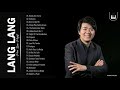 Best Song Of Lang Lang Lang Lang Greatest Hits Collection Best Piano Instrumental Music