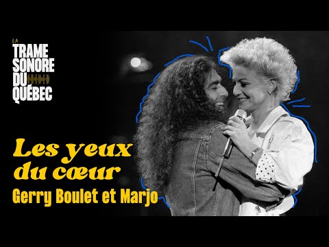 Les yeux du cœur, Marjo et Gerry Boulet｜La Trame sonore du Québec
