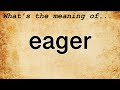 Eager Meaning : Definition of Eager