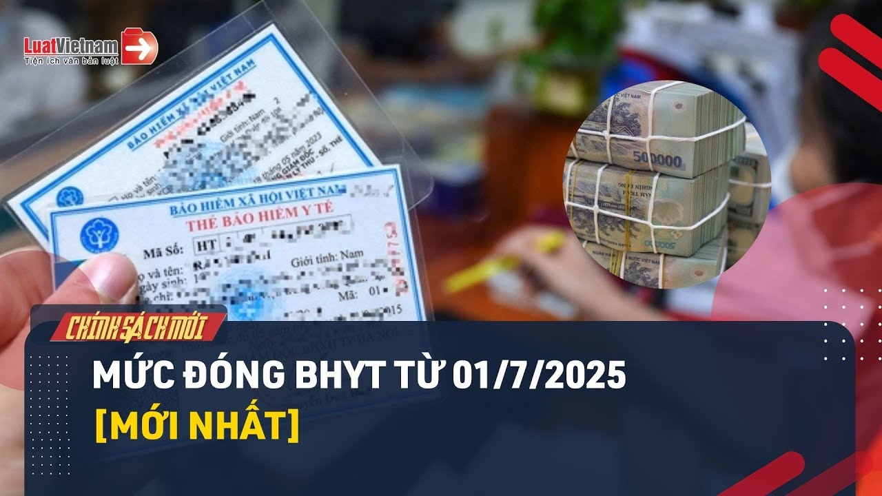 Mức đóng Bảo hiểm y tế mới nhất từ 01/7/2025