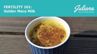 Fertility 101: Golden Maca Milk