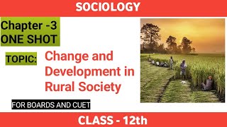 Change and Development In Rural Society | ONE SHOT | Chapter -3 | Class -12th | Sociology