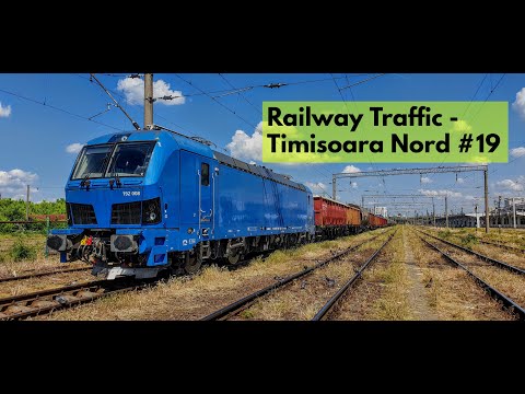 🟢 Trafic Feroviar | Railway Traffic - Timisoara Nord #19